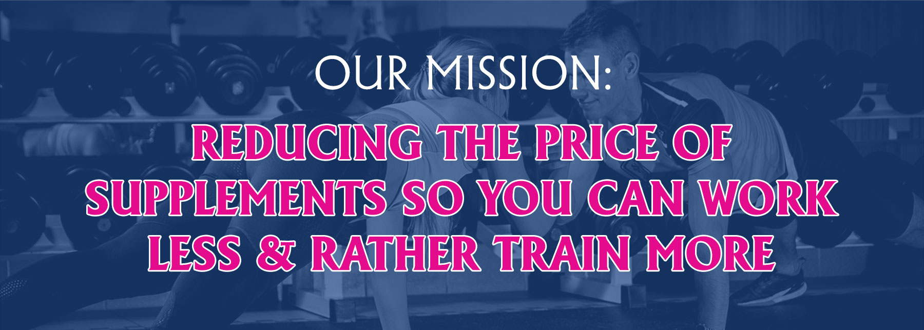 Ackermans Supplements - Our Mission: Reducing the price of supplements so you can work less and train more.